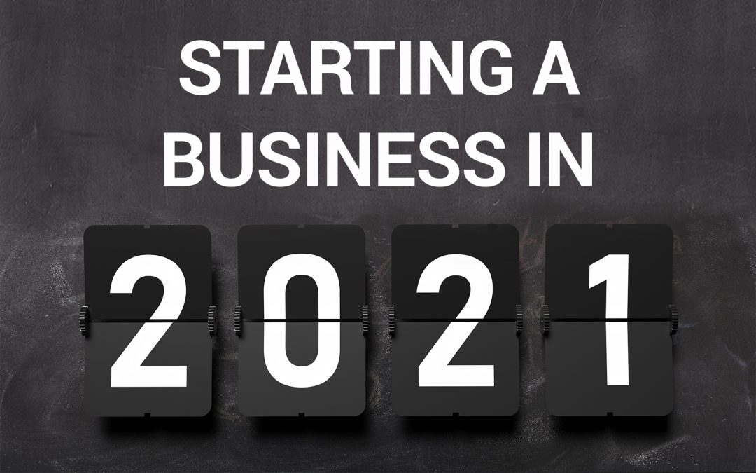 Should You Start a Business in 2021?