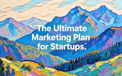 The Ultimate Marketing Plan for Startups & Beyond: Your Blueprint for Sustainable Growth