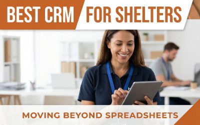The Best CRM For Homeless Shelters: Moving Beyond Spreadsheets