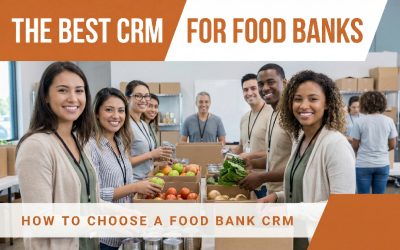 The Best CRM for Food Banks: How to Choose a Food Bank CRM