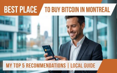 Best Place to Buy Bitcoin in Montreal: My Top 5 Recommendations